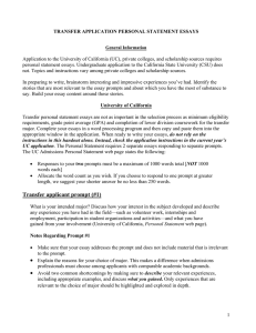 Application to the University of California (UC), private colleges, and... personal statement essays. Undergraduate application to the California State University...  TRANSFER APPLICATION PERSONAL STATEMENT ESSAYS