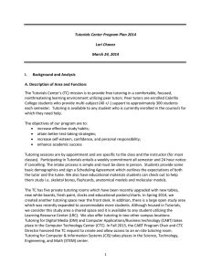 The Tutorials Center's (TC) mission is to provide free tutoring... nonthreatening learning environment utilizing peer tutors. Peer tutors are enrolled... Tutorials Center Program Plan 2014
