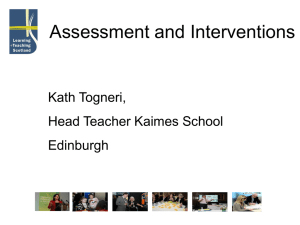 Assessment and Interventions Kath Togneri, Head Teacher Kaimes School Edinburgh