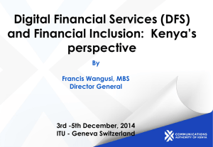 Digital Financial Services (DFS) and Financial Inclusion:  Kenya’s perspective By