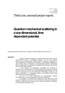 Third year, assessed project report; Quantum mechanical scattering in dependant potential.