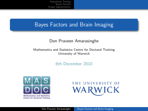 Bayes Factors and Brain Imaging Don Praveen Amarasinghe 6th December 2010