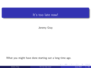 It’s too late now! Jeremy Gray June 2014