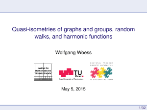 Quasi-isometries of graphs and groups, random walks, and harmonic functions Wolfgang Woess