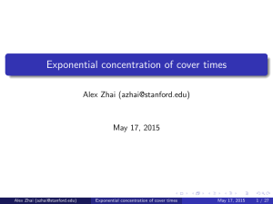Exponential concentration of cover times Alex Zhai () May 17, 2015