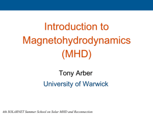 Introduction to Magnetohydrodynamics (MHD) Tony Arber