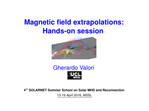 Magnetic field extrapolations: Hands-on session Gherardo Valori 4