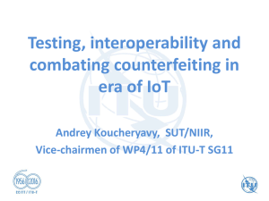 Testing, interoperability and combating counterfeiting in era of IoT Andrey Koucheryavy,  SUT/NIIR,