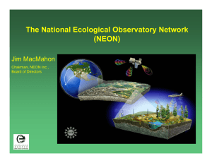 The National Ecological Observatory Network (NEON) Jim MacMahon Chairman, NEON Inc.,