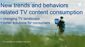 New trends and behaviors related TV content consumption • changing TV landscape