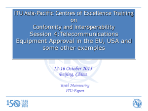 ITU Asia-Pacific Centres of Excellence Training on Conformity and Interoperability Session 4:Telecommunications