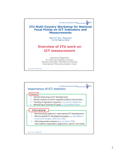 Overview of ITU work on ICT measurement ITU Multi-Country Workshop for National