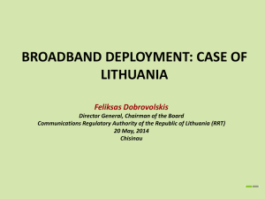 BROADBAND DEPLOYMENT: CASE OF LITHUANIA  Feliksas Dobrovolskis
