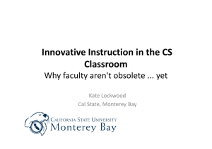 Innovative Instruction in the CS  Classroom Why faculty aren't obsolete ... yet Kate Lockwood