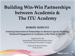 Building Win-Win Partnerships between Academia &amp; The ITU Academy ROBERT HORVITZ