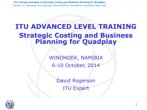 ITU ADVANCED LEVEL TRAINING Strategic Costing and Business Planning for Quadplay