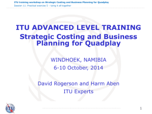 ITU ADVANCED LEVEL TRAINING Strategic Costing and Business Planning for Quadplay