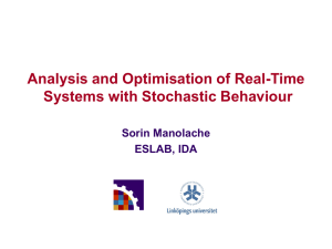 Analysis and Optimisation of Real-Time Systems with Stochastic Behaviour Sorin Manolache ESLAB, IDA