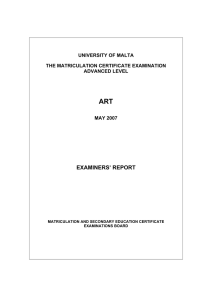 ART EXAMINERS’ REPORT UNIVERSITY OF MALTA THE MATRICULATION CERTIFICATE EXAMINATION