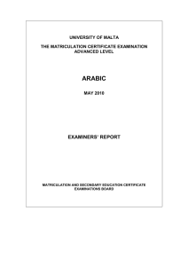 ARABIC EXAMINERS’ REPORT UNIVERSITY OF MALTA THE MATRICULATION CERTIFICATE EXAMINATION