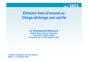 Emission lines all around us: Charge eXchange near and far G. Branduardi-Raymont MSSL