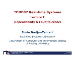 TDDD07 Real-time Systems Lecture 7 Dependability &amp; Fault tolerance Simin Nadjm-Tehrani