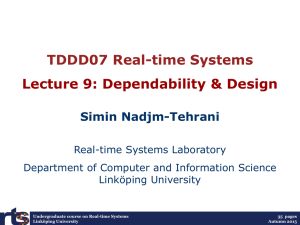 TDDD07 Real-time Systems Lecture 9: Dependability &amp; Design Simin Nadjm-Tehrani Real-time Systems Laboratory