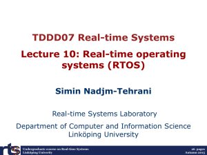 TDDD07 Real-time Systems Lecture 10: Real-time operating systems (RTOS) Simin Nadjm-Tehrani