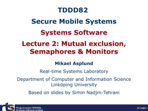 TDDD82 Secure Mobile Systems Systems Software Lecture 2: Mutual exclusion,