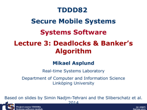 TDDD82 Secure Mobile Systems Systems Software Lecture 3: Deadlocks &amp; Banker’s