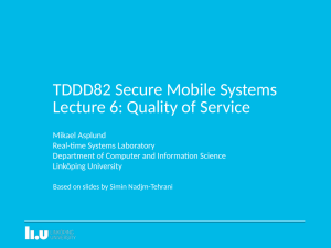TDDD82 Secure Mobile Systems Lecture 6: Quality of Service