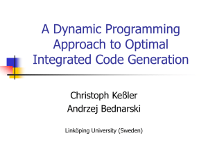 A Dynamic Programming Approach to Optimal Integrated Code Generation Christoph Keßler