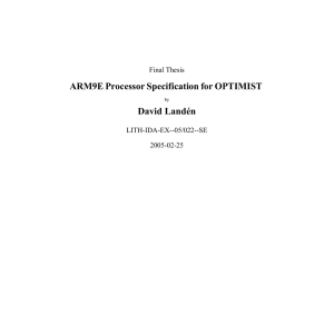 ARM9E Processor Specification for OPTIMIST David Landén Final Thesis LITH-IDA-EX--05/022--SE