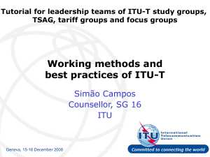 Working methods and best practices of ITU-T Simão Campos Counsellor, SG 16