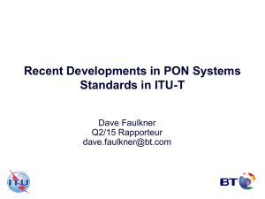 Recent Developments in PON Systems Standards in ITU-T Dave Faulkner Q2/15 Rapporteur