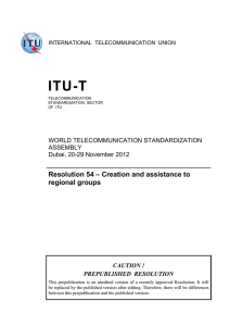 ITU-T Resolution 54 – Creation and assistance to regional groups WORLD TELECOMMUNICATION STANDARDIZATION