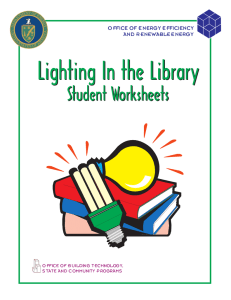 Lighting In the Library Student Worksheets O FFICE OF ENERGY EFFICIENCY