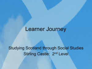 Learner Journey Studying Scotland through Social Studies Stirling Castle:  2 Level