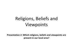 Religions, Beliefs and Viewpoints Presentation 2: Which religions, beliefs and viewpoints are