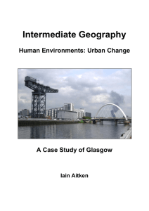 Intermediate Geography  Human Environments: Urban Change A Case Study of Glasgow