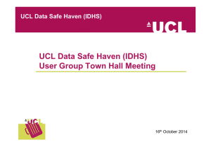 UCL Data Safe Haven (IDHS) User Group Town Hall Meeting 16 October 2014