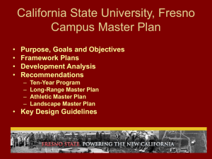 California State University, Fresno Campus Master Plan Purpose, Goals and Objectives Framework Plans