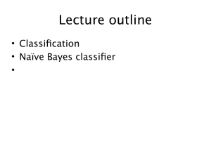 Lecture outline Classification • Naïve Bayes classifier