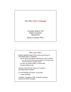 The SQL Query Language Why Learn SQL? Computer Science 105 Boston University