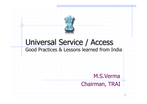 Universal Service / Access M.S.Verma Chairman, TRAI