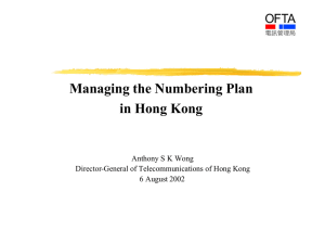 Managing the Numbering Plan in Hong Kong Anthony S K Wong