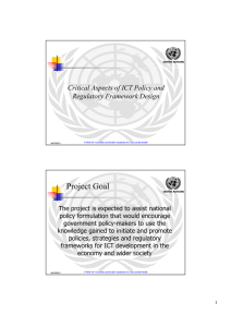 Project Goal Critical Aspects of ICT Policy and Regulatory Framework Design