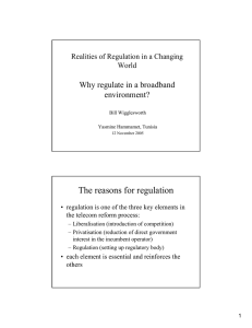 The reasons for regulation Why regulate in a broadband environment?