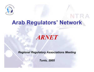 ARNET Arab Regulators’ Network Regional Regulatory Associations Meeting Tunis, 2005