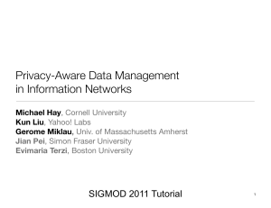 Privacy-Aware Data Management in Information Networks SIGMOD 2011 Tutorial Michael Hay